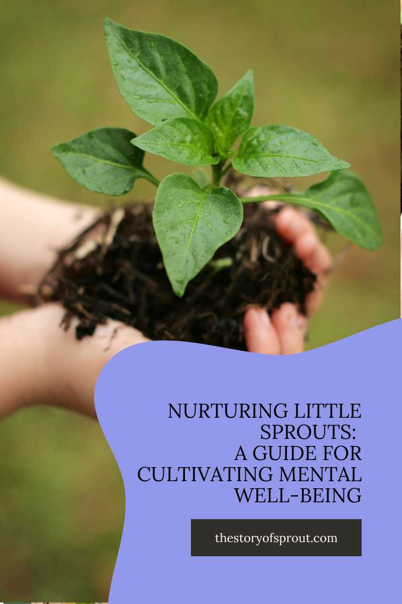 Nurturing Little Sprouts: A Guide for Cultivating Mental Well-being