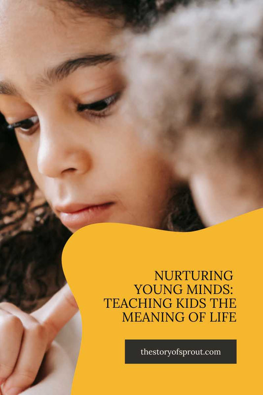 Nurturing Young Minds: Teaching Kids the Meaning of Life